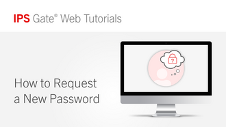 IPS Gate® Tutorial - How to Request a New Password