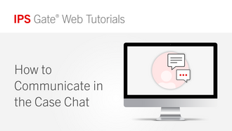 IPS Gate® Tutorial - How to Communicate in the Case Chat