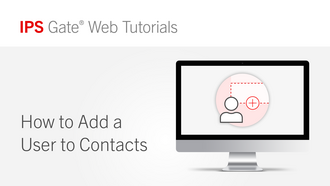 IPS Gate® Tutorial - How to Add a User to Contacts